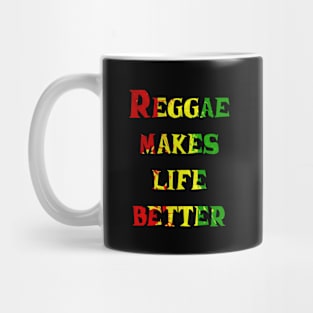 Men and women's Reggae makes life better slogan Mug
